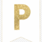 P Gold Alphabet Banner Letter – Gold Letter Banner Printable Pertaining To Printable Letter Templates For Banners