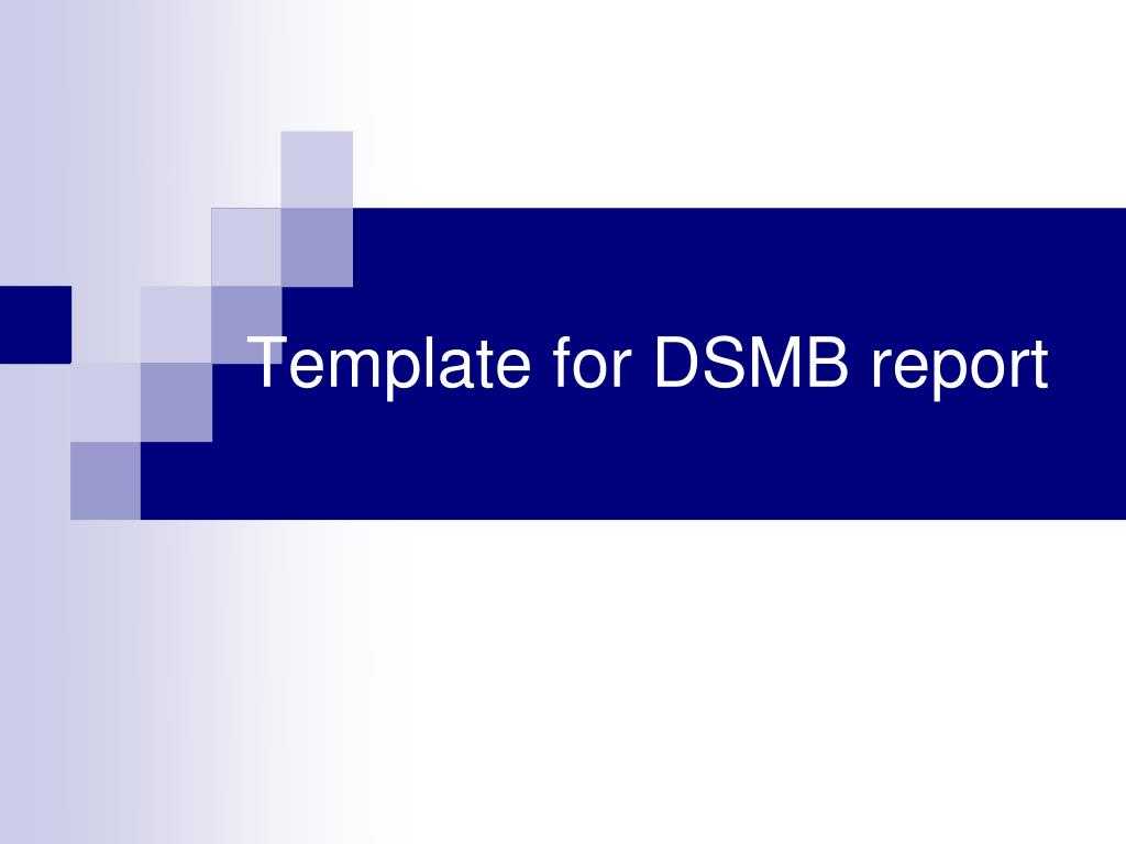 Ppt – Grant Applications Data Safety Monitoring Boards Pilot For Dsmb Report Template